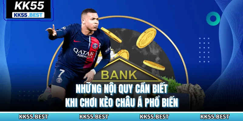 Những nội quy cần biết khi chơi kèo Châu Á phổ biến